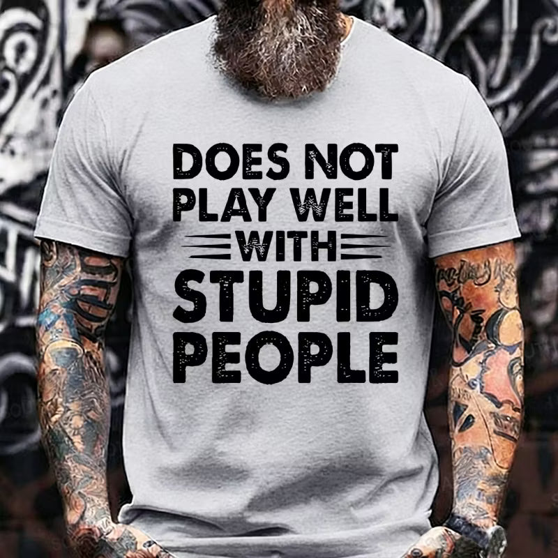 Does Not Play Well With Stupid People Graphic T-Shirt