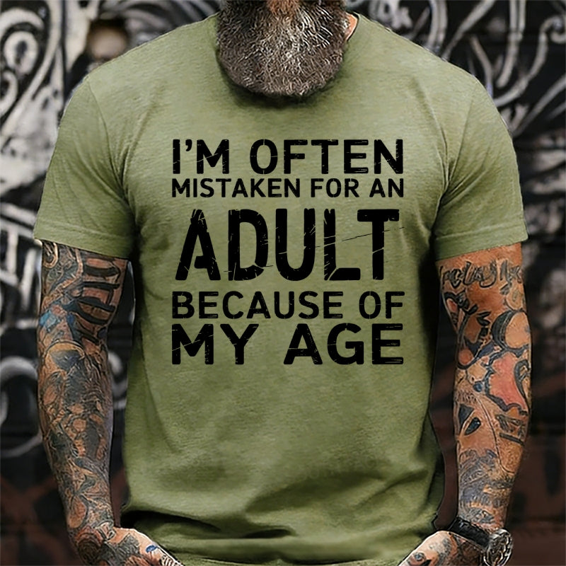 I'm Often Mistaken For An Adult Because Of My Age Graphic T-Shirt