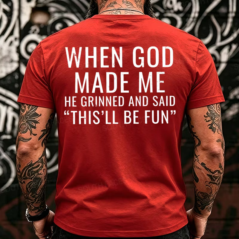 When God Made Me He Grinned and Said funny Sarcastic Saying T-shirts