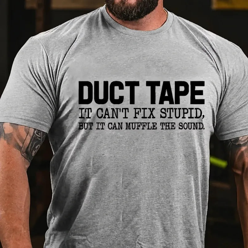 Duct Tape, It Can't Fix Stupid, But It Can Muffle The Sound Graphic T-Shirt
