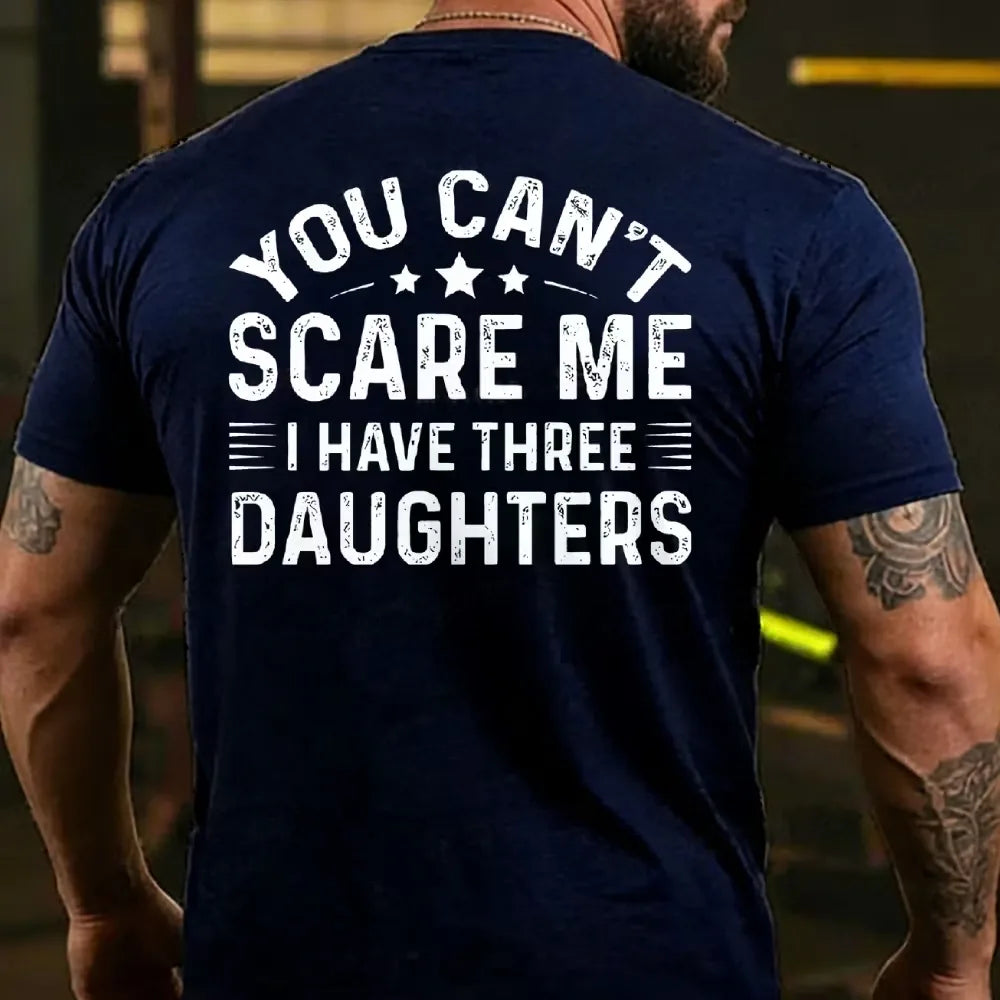 You Can't Scare Me I Have Three Daughters T-shirts
