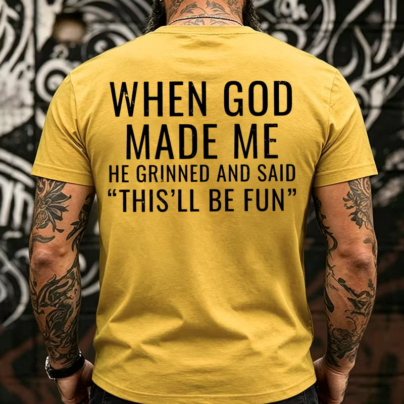 When God Made Me He Grinned and Said funny Sarcastic Saying T-shirts