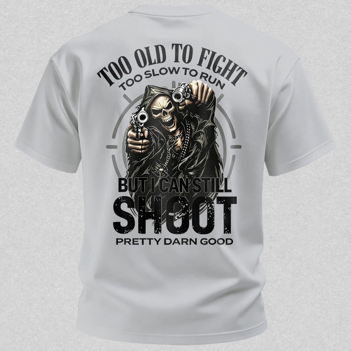Too Old to Fight Too Slow to Run But I Can Still Shoot Pretty Good Printed Men's T-Shirt