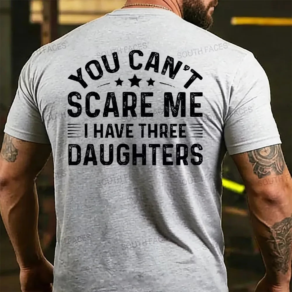 You Can't Scare Me I Have Three Daughters T-shirts