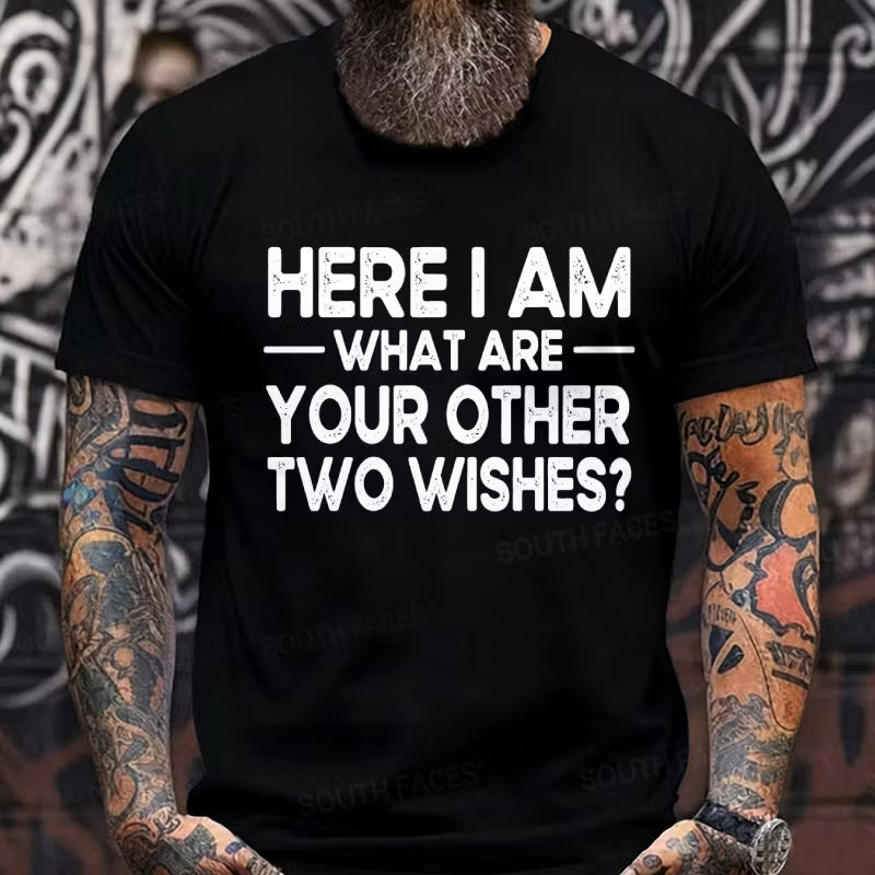 Here I Am What Are Your Other 2 Wishes? Graphic T-Shirt