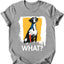 German Shorthaired Pointer - What Dog T-Shirt