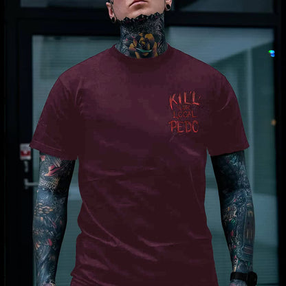 KILL YOUR LOCAL PEDO Red Letter White Print T-shirt
