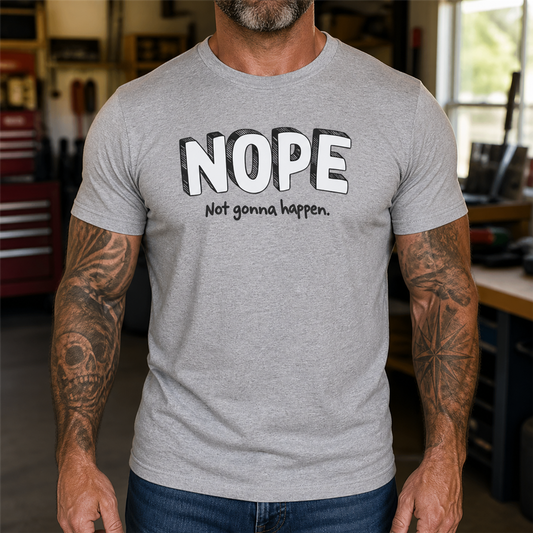 Nope Not Gonna Happen Graphic T-Shirt