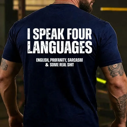 I Speak Four Languages English Profanity Sarcasm & Some Real Back T-shirt