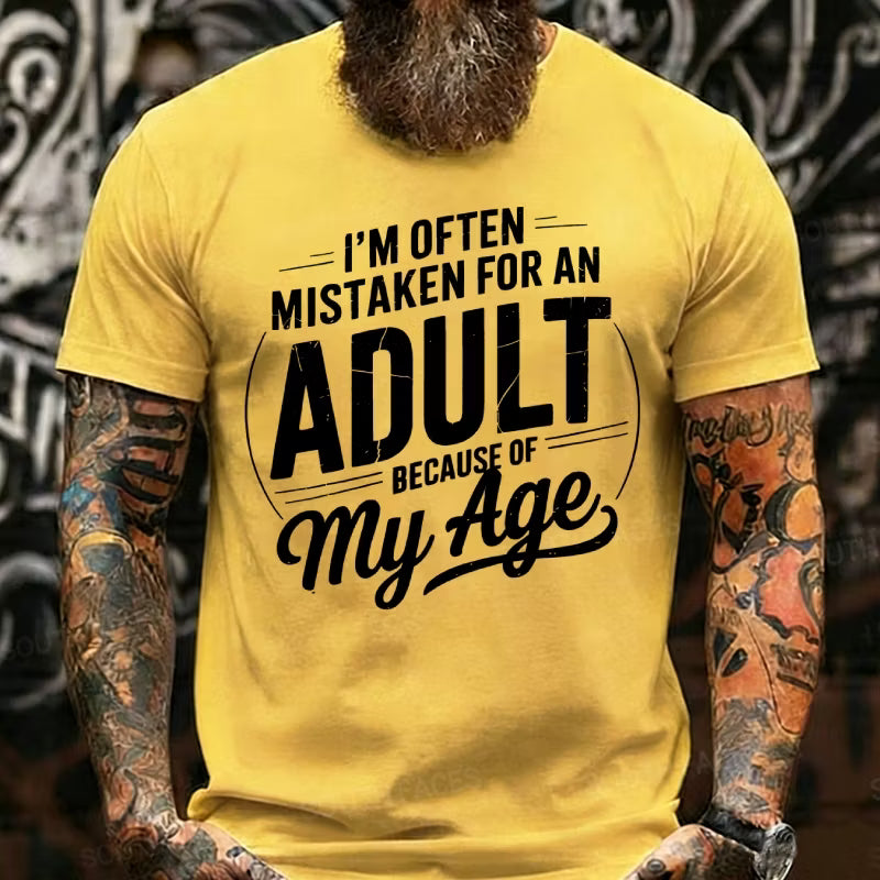 I'm Often Mistaken For An Adult Because Of My Age Graphic T-Shirt