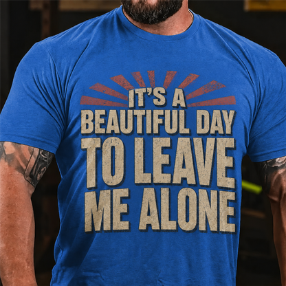 It's A Beautiful Day To Leave Me Alone Graphic T-Shirt