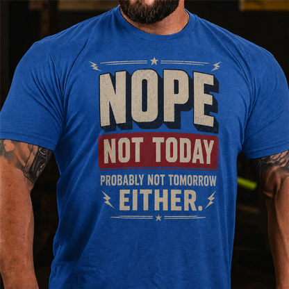 Nope Not Today Probably Not Tomorrow Graphic T-Shirt