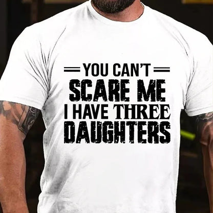 You Can't Scare Me I Have Three Daughters Graphic T-Shirt