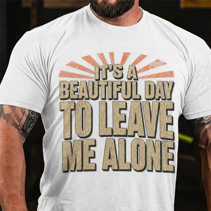 It's A Beautiful Day To Leave Me Alone Graphic T-Shirt