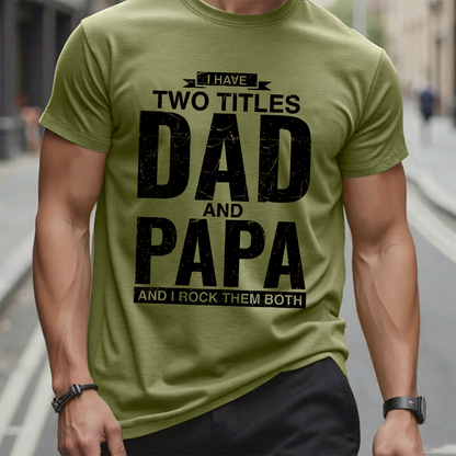 I Have Two Titles Dad And Papa I Rock Them Both Graphic T-Shirt