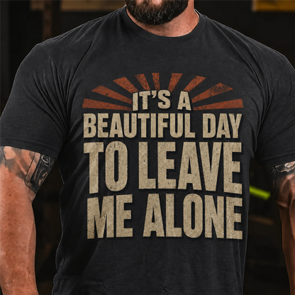 It's A Beautiful Day To Leave Me Alone Graphic T-Shirt