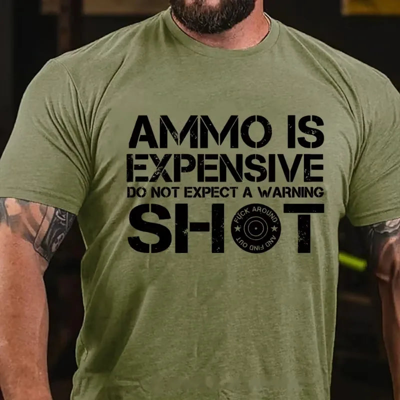 Ammo Is Expensive Do Not Expect a Warning Shot Graphic T-Shirt