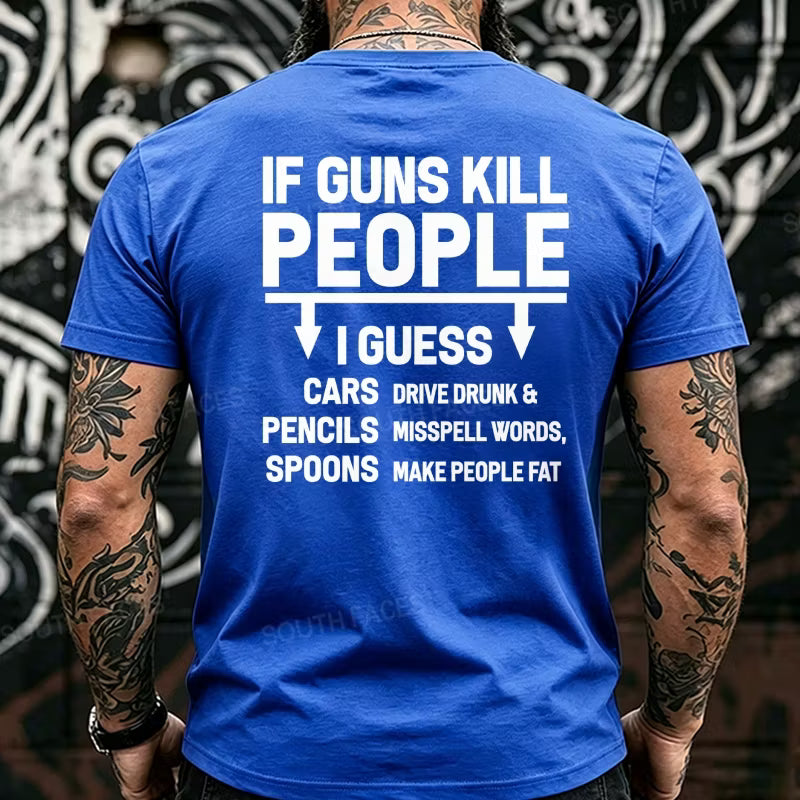If Guns Kill People Funny Back T-Shirts