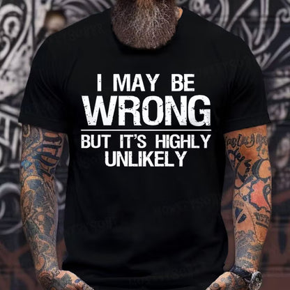 I May Be Wrong But It's Highly Unlikely Graphic T-Shirt