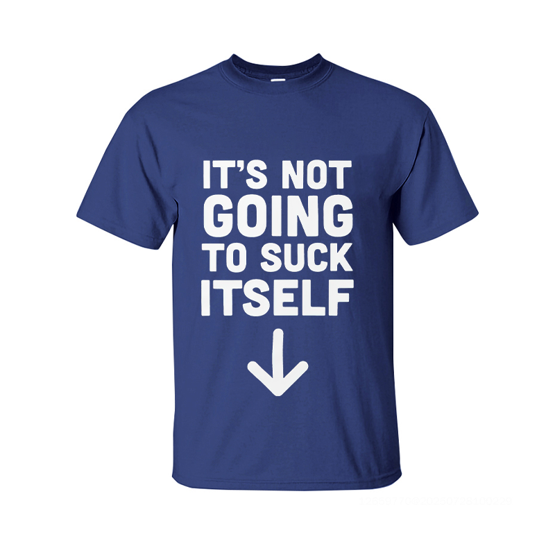 It's Not Going to Suck Itself Printed Men's T-Shirt