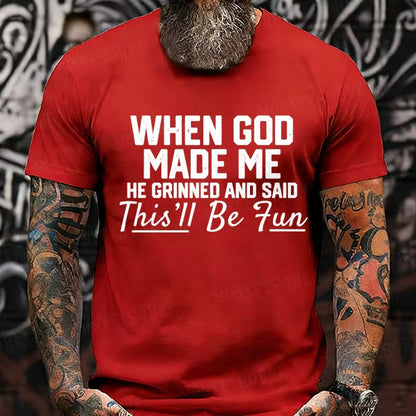 When God Made Me He Grinned and Said Graphic T-Shirt