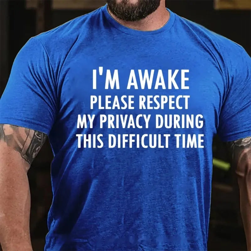 I'm Awake Please Respect My Privacy During This Difficult Time Graphic T-Shirt