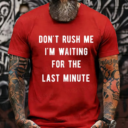 Don't Rush Me I'm Waiting For The Last Minute Graphic T-Shirt