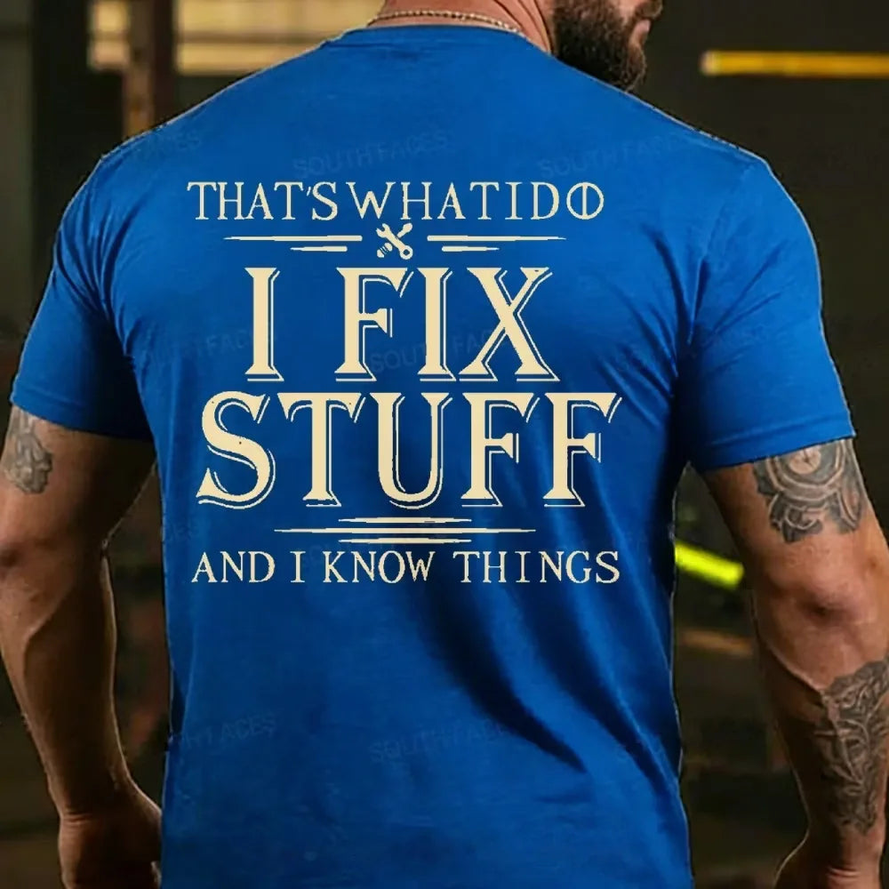 That's What I Do I Fix Stuff And I Know Things Back T-shirt