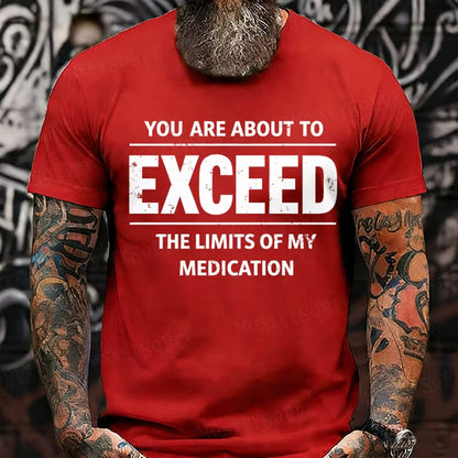 You Are About To Exceed The Limits Of My Medication Graphic T-Shirt
