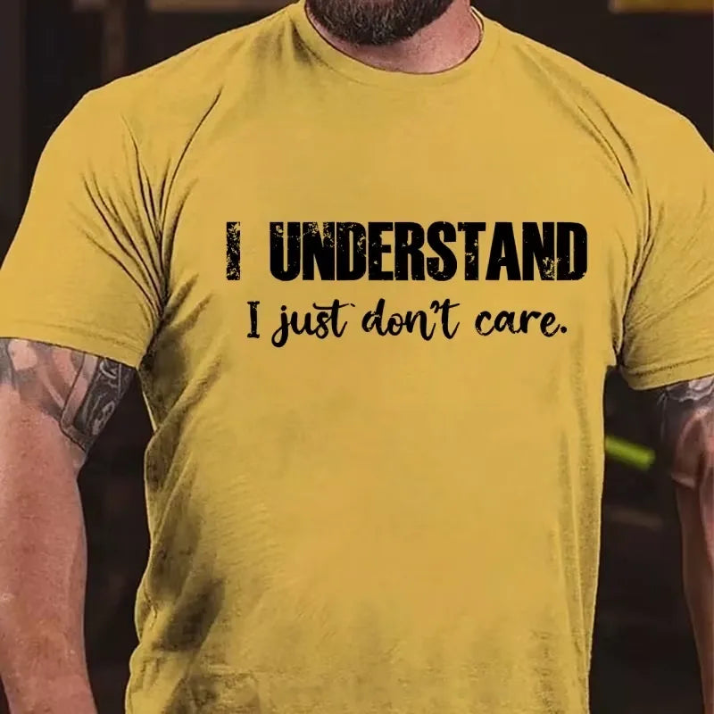 I Understand I Just Don't Care Funny Graphic T-Shirt