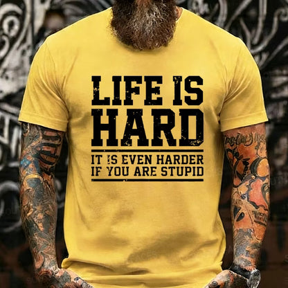 Life Is Hard It Is Even Harder If You Are Stupid Graphic T-Shirt