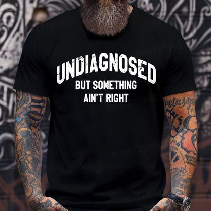 Undiagnosed But Something Ain't Right Graphic T-Shirt