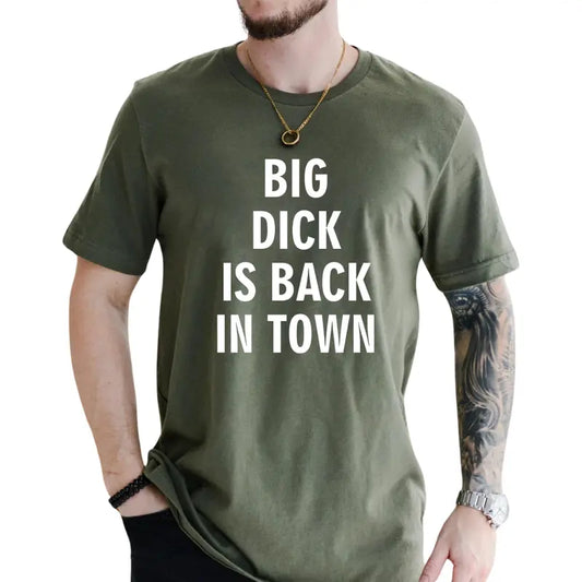 Big D*ck Is Back in Town Graphic T-Shirt