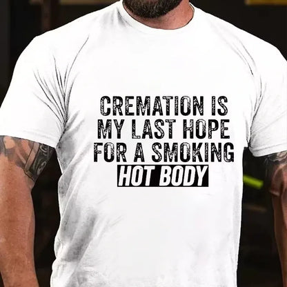 Cremation Is My Last Hope For A Smoking Hot Body Graphic T-Shirt