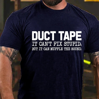 Duct Tape, It Can't Fix Stupid, But It Can Muffle The Sound Graphic T-Shirt
