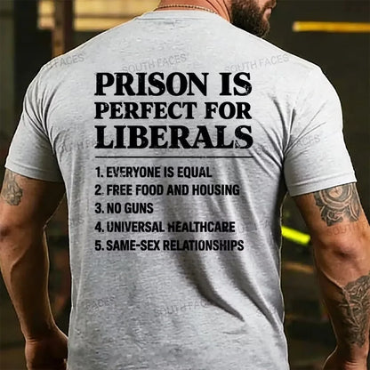 Prison Is Perfect For Liberals T-shirts