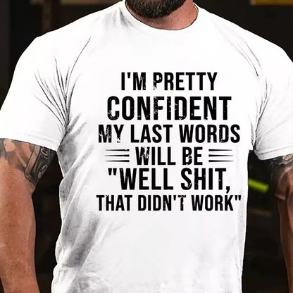 I'm Pretty Confident My Last Words Will Be Well Shit That Didn't Work Graphic T-Shirt