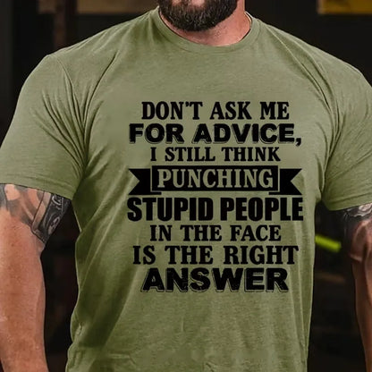 Don't Ask Me For Advice, I Still Think Punching Stupid People In The Face Is The Right Answer Graphic T-Shirt