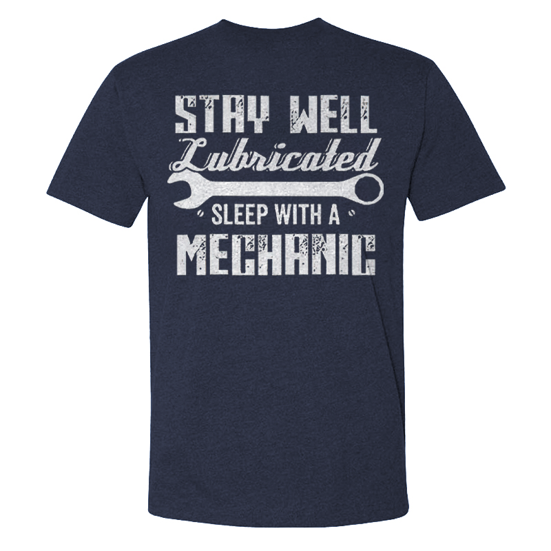 Stay Well Lubricated  Sleep With A Mechanic T-shirts
