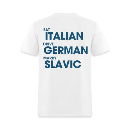 Eat Italian Drive German Marry Slavic Printed Men's T-Shirt