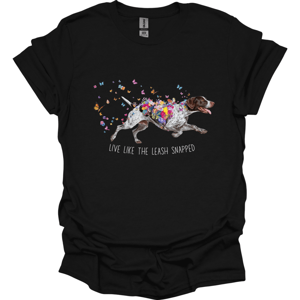 German Shorthaired Pointer - Live Like The Leash Snapped T-Shirt Secondary image