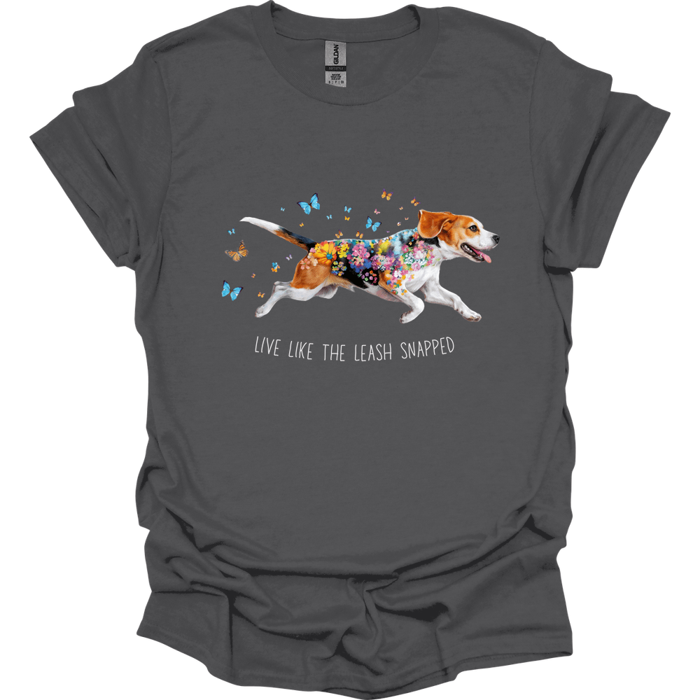 Beagle - Live Like The Leash Snapped T-Shirt