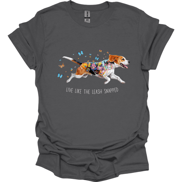 Beagle - Live Like The Leash Snapped T-Shirt