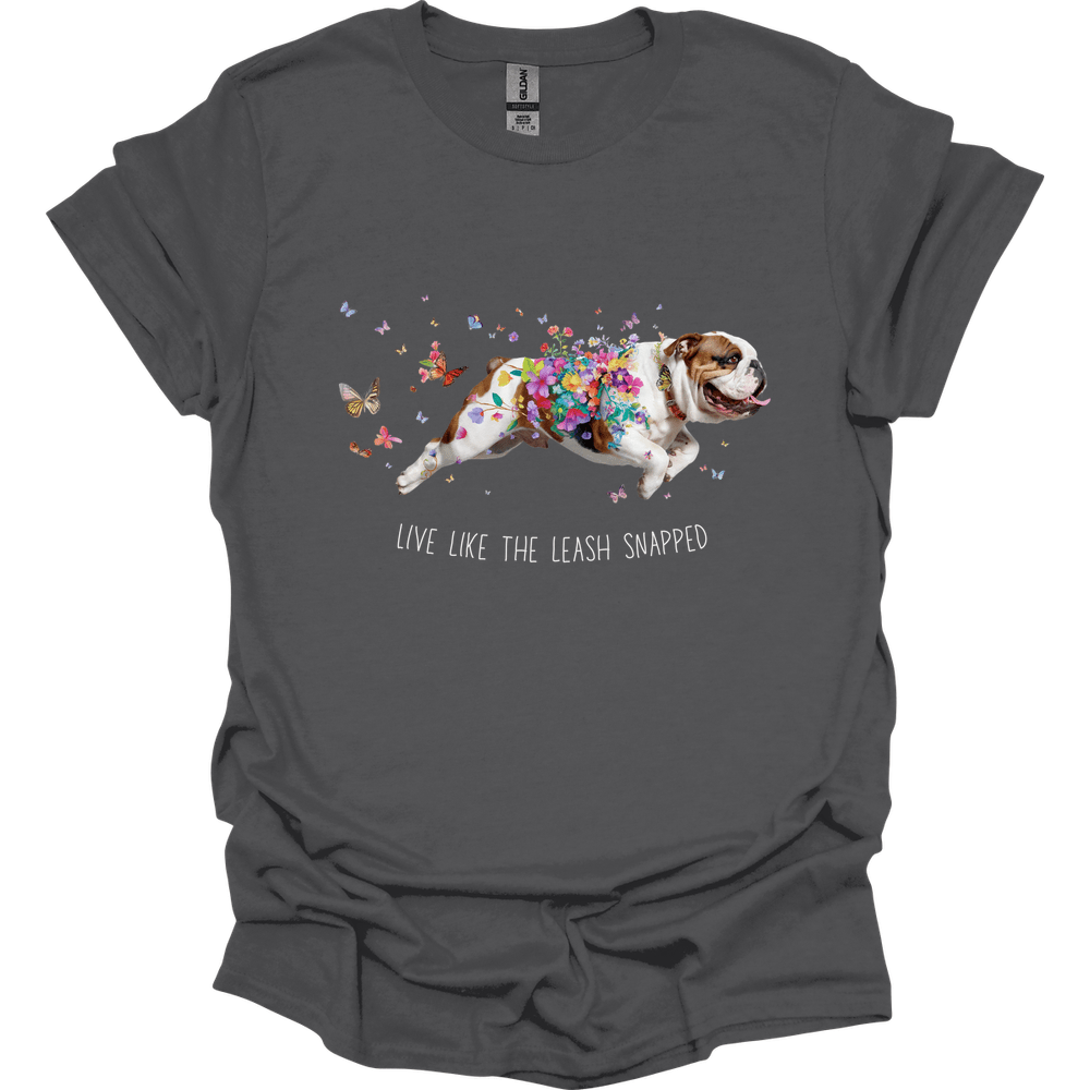 Bulldog - Live Like The Leash Snapped T-Shirt Main image