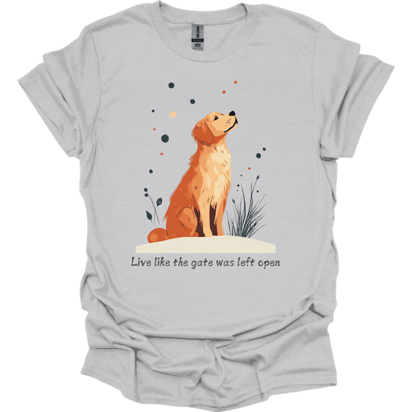 Golden Retriever - Live Like The Gate Was Left Open T-Shirt