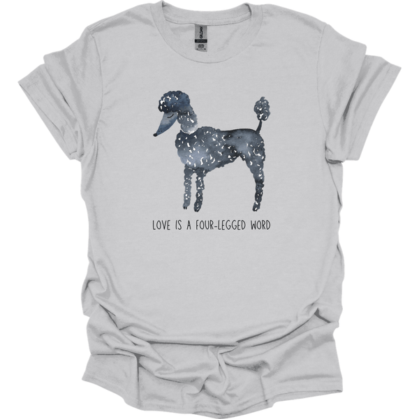 Poodle - Love Is A Four-Legged Word T-Shirt