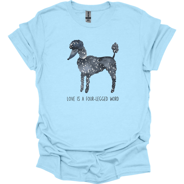 Poodle - Love Is A Four-Legged Word T-Shirt