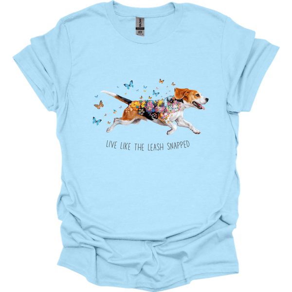 Beagle - Live Like The Leash Snapped T-Shirt