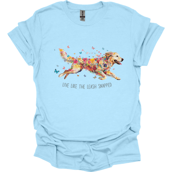 Golden Retriever - Live Like The Leash Snapped T-Shirt