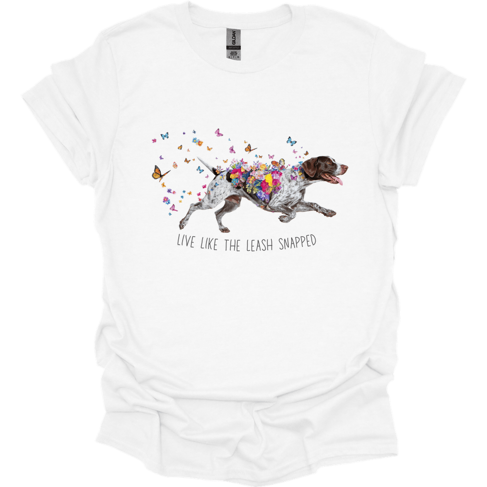German Shorthaired Pointer - Live Like The Leash Snapped T-Shirt Main image